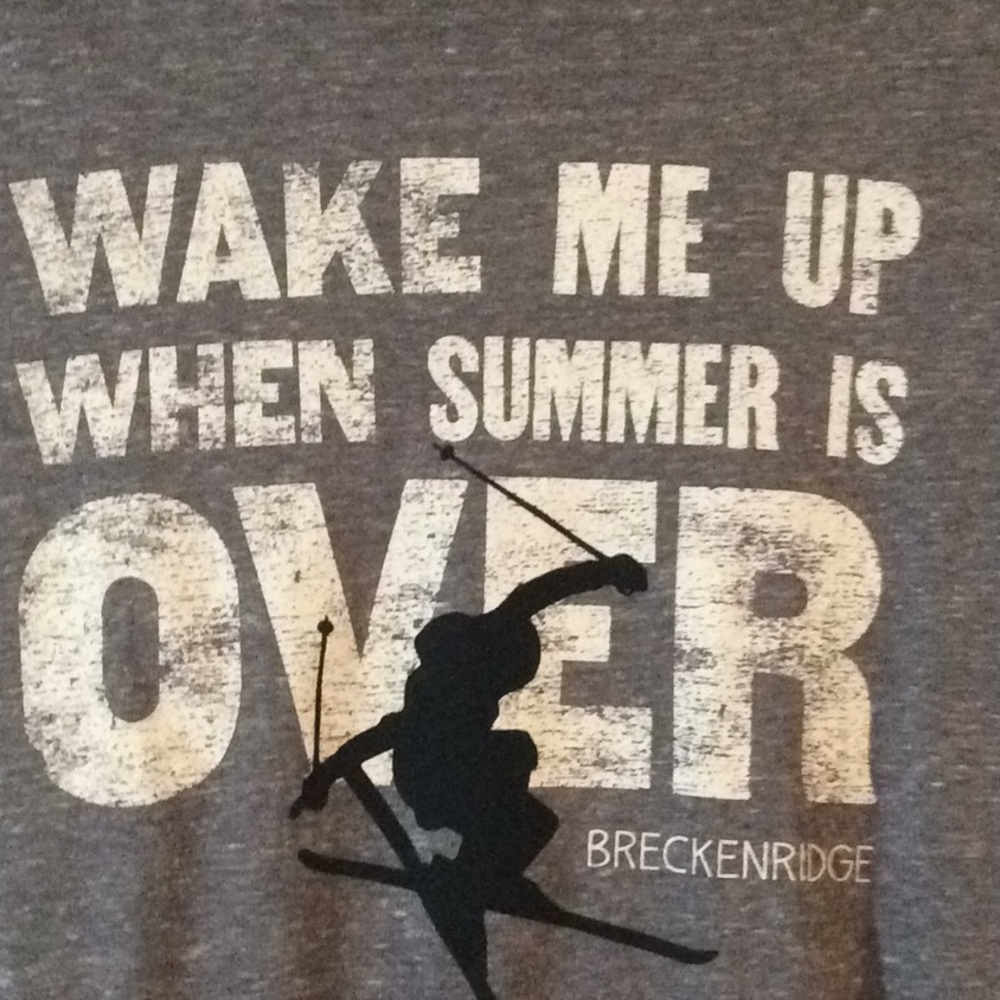 Wake Me When Summer IS OVER, Breckinridge, NWT
